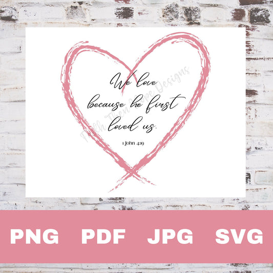 We Love Because Digital File Download PNG, PDF, SVG